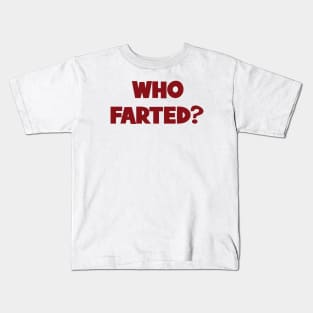 Who Farted? | Who Farted | Revenge of the Nerds  | Curtis Armstrong Kids T-Shirt